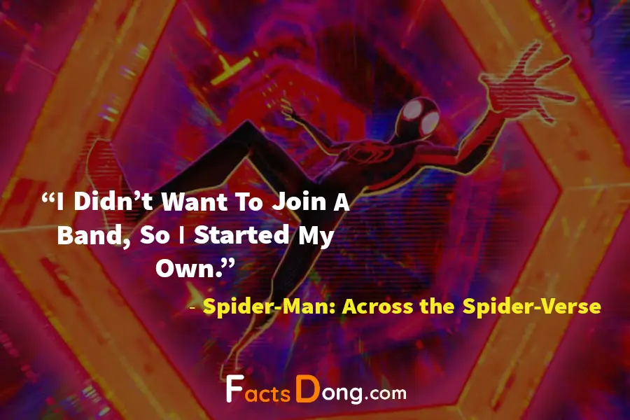 “I Didn’t Want To Join A Band, So I Started My Own.” - Spider-Man: Across the Spider-Verse